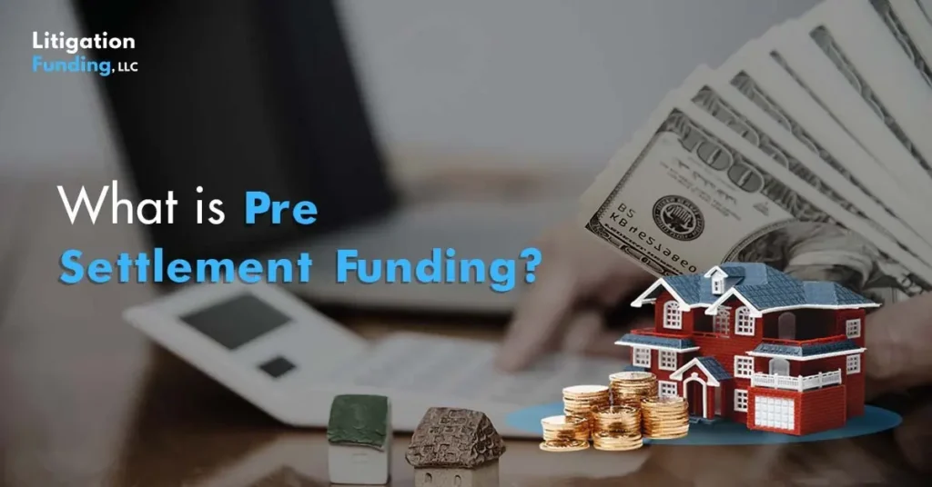What is Pre Settlement Funding